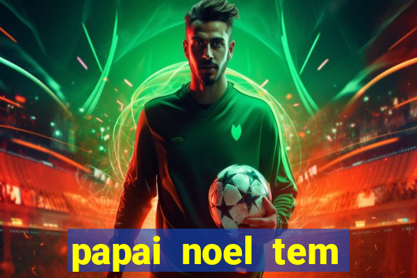 papai noel tem quantos anos